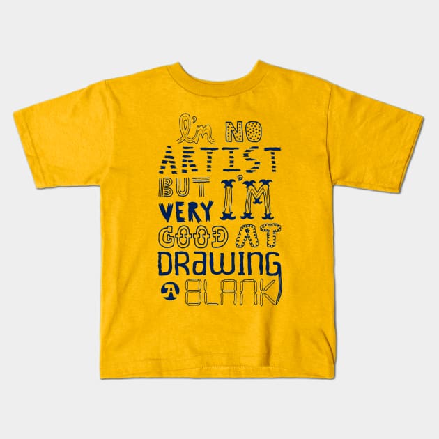 I'm No Artist Kids T-Shirt by Made With Awesome